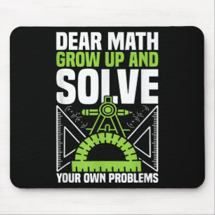 Dear Math Grow Up And Solve Your Own Problems Funn Mouse Pad