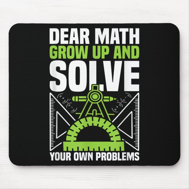 Dear Math Grow Up And Solve Your Own Problems Funn Mouse Pad (Front)