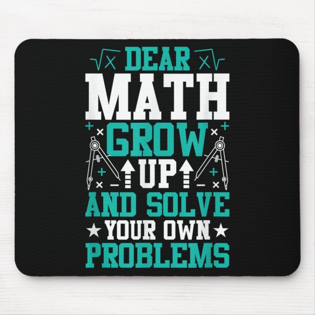 Dear Math Grow Up And Solve Your Own Problems Funn Mouse Pad (Front)