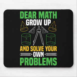 Dear Math Grow Up And Solve Your Own Problems Funn Mouse Pad