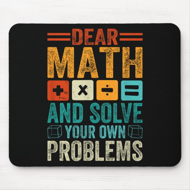 Dear Math Grow Up And Solve Your Own Problems Funn Mouse Pad (Front)