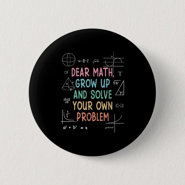Dear Math Grow Up And Solve Your Own Problems Math 2 Inch Round Button (Front)