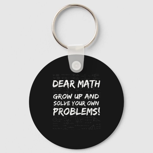 Dear Math Grow Up And Solve Your Own Problems Math Keychain (Front)