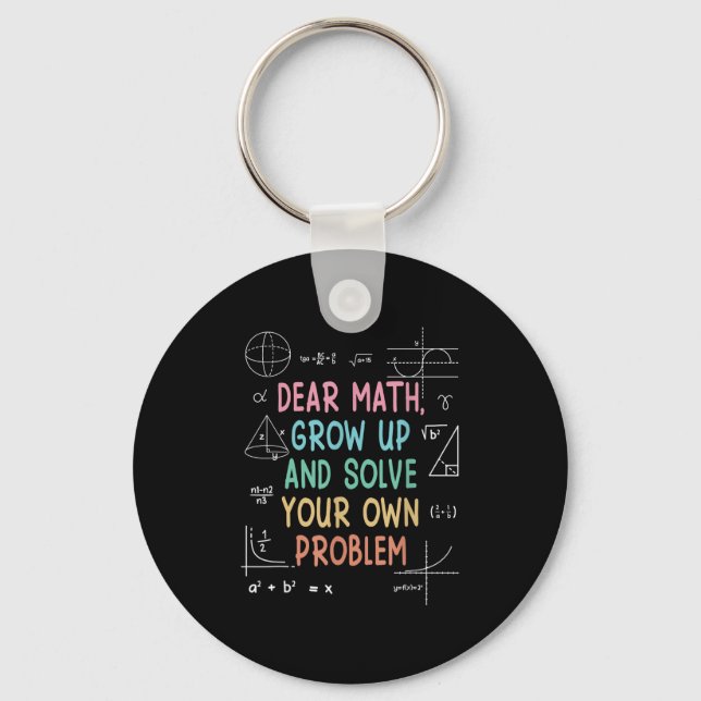 Dear Math Grow Up And Solve Your Own Problems Math Keychain (Front)