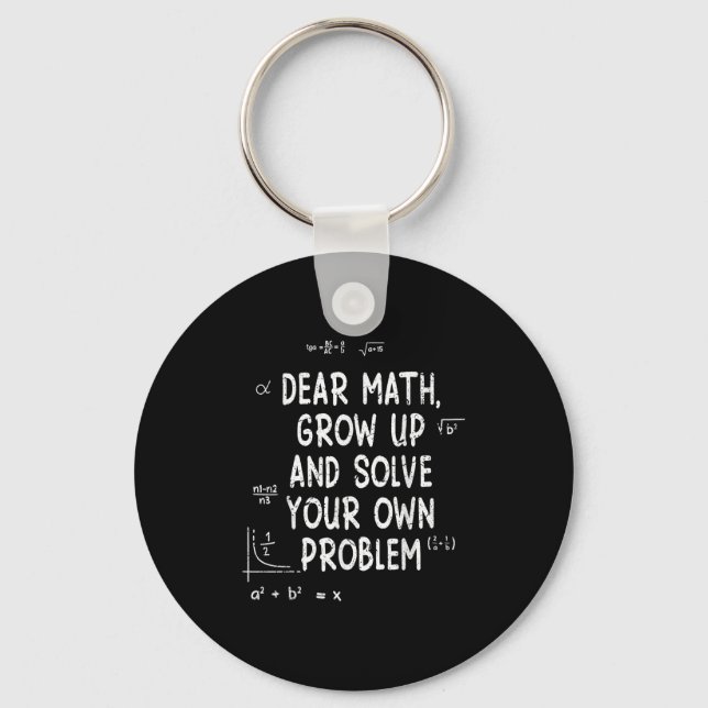 Dear Math Grow Up And Solve Your Own Problems Math Keychain (Front)