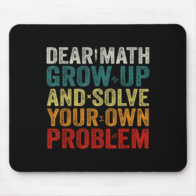 Dear Math Grow Up And Solve Your Own Problems Math Mouse Pad (Front)