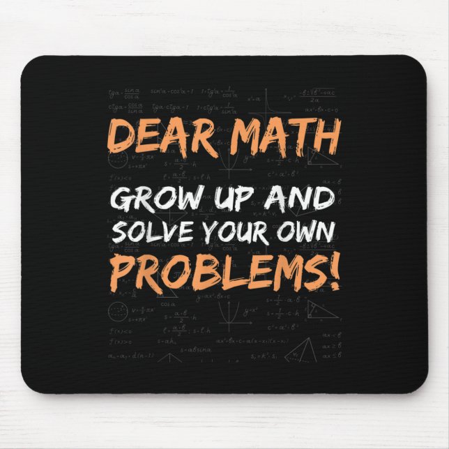 Dear Math Grow Up And Solve Your Own Problems Math Mouse Pad (Front)