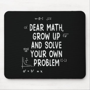 Dear Math Grow Up And Solve Your Own Problems Math Mouse Pad