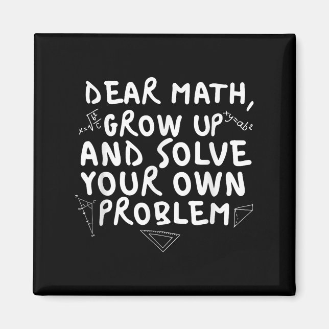 Dear Math Grow Up Funny Math Problem Quote Boys Gi Magnet (Front)