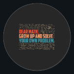 Dear Math Grow Up Funny Math Saying  Classic Round Sticker<br><div class="desc">Dear Math Grow Up Funny Math Saying</div>