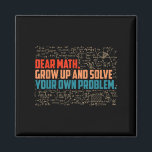 Dear Math Grow Up Funny Math Saying  Magnet<br><div class="desc">Dear Math Grow Up Funny Math Saying</div>