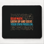 Dear Math Grow Up Funny Math Saying  Mouse Pad<br><div class="desc">Dear Math Grow Up Funny Math Saying</div>