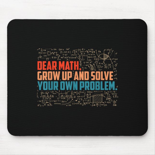 Dear Math Grow Up Funny Math Saying  Mouse Pad (Front)