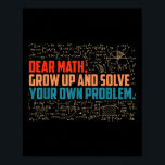 Dear Math Grow Up Funny Math Saying  Poster<br><div class="desc">Dear Math Grow Up Funny Math Saying</div>