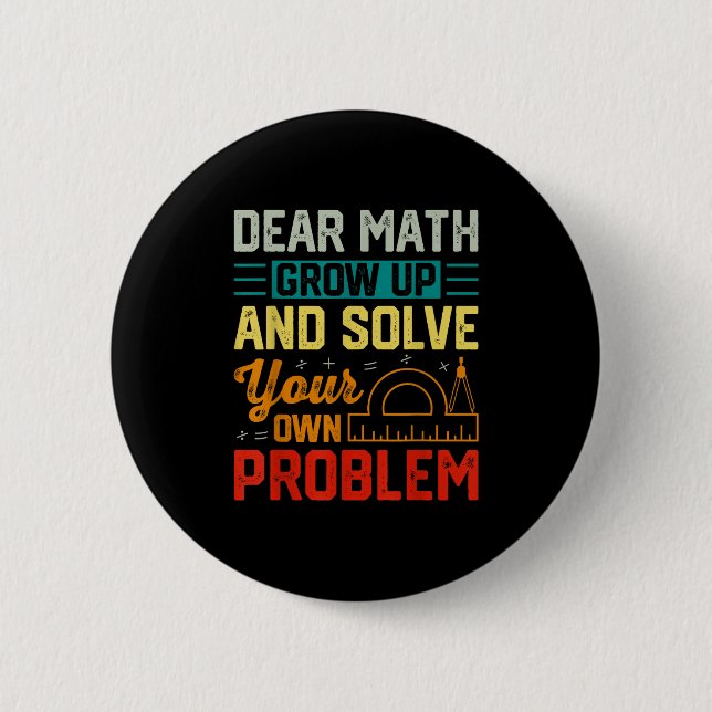 Dear Math Grow Up Funny Problem Solving Nerdy Grap 2 Inch Round Button (Front)