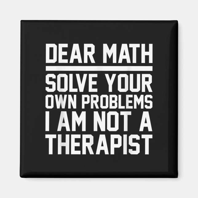 Dear Math Humour Design Solve Problems Not A Thera Magnet (Front)