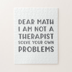 Dear Math I Am Not A Therapist Solve Your Own Prob Jigsaw Puzzle