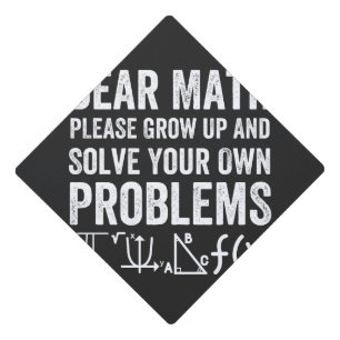 Dear Math PLEASE Grow Up Graduation Cap Topper