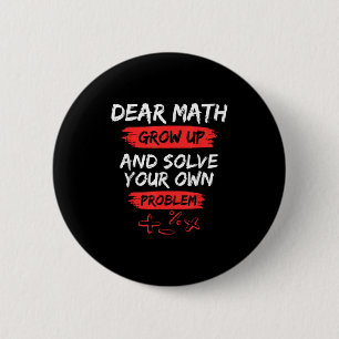 Dear Math Quote Funny For Teacher And Student  2 Inch Round Button