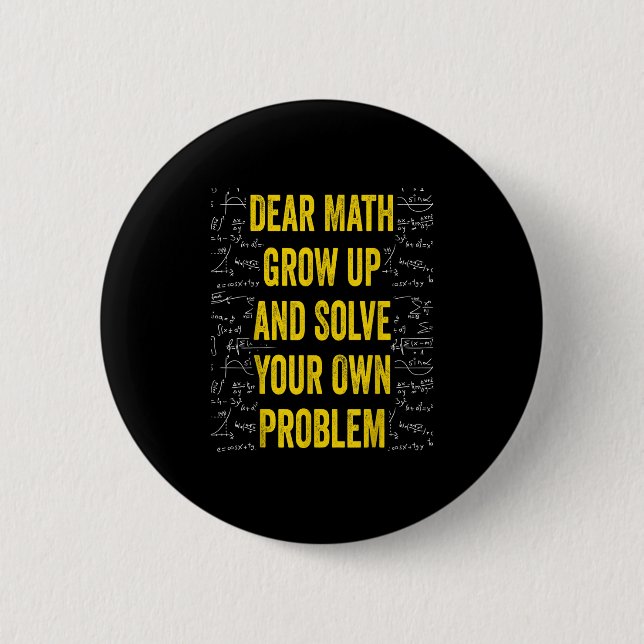 Dear Math Solve Your Own Problem Funny Math Quote  2 Inch Round Button (Front)