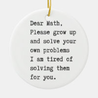 Dear math solve your own problems