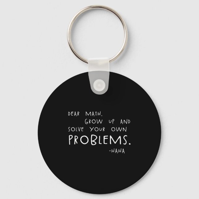Dear Math Solve Your Own Problems Funny Math Meme  Keychain (Front)
