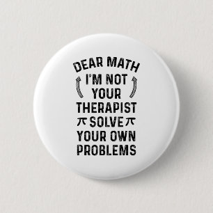 Dear Math Solve Your Own Problems Funny Quote Humo 2 Inch Round Button
