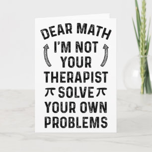 Dear Math Solve Your Own Problems Funny Quote Humo Card