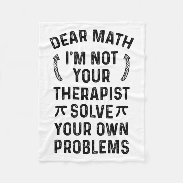 Dear Math Solve Your Own Problems Funny Quote Humo Fleece Blanket (Front)