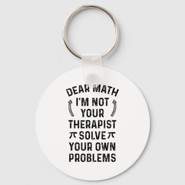 Dear Math Solve Your Own Problems Funny Quote Humo Keychain (Front)