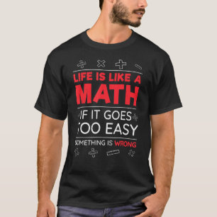 Dear Mathematics  Life is like a Math T-Shirt