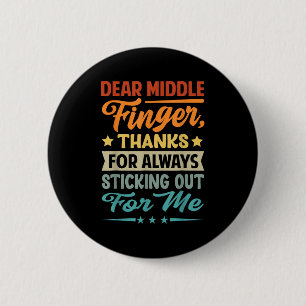 Dear Middle Finger, Thanks For Always Sticking Out 2 Inch Round Button