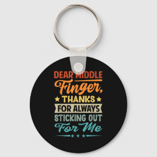 Dear Middle Finger, Thanks For Always Sticking Out Keychain