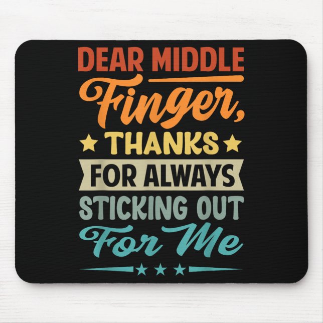 Dear Middle Finger, Thanks For Always Sticking Out Mouse Pad (Front)