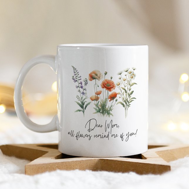 Dear Mom All Flowers Remind Me Of You Coffee Mug (Creator Uploaded)