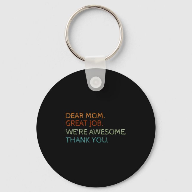 Dear Mom Great Job We're Awesome Mothers Day Son D Keychain (Front)