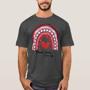 Dear Mom I love you Happy mothers day T-Shirt
