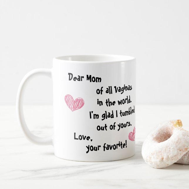Dear Mom, Out of all the Vaginas... Coffee Mug (With Donut)