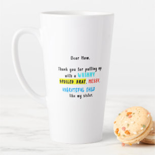 Dear Mom Thank You For Putting Up A Spoiled Brat Latte Mug