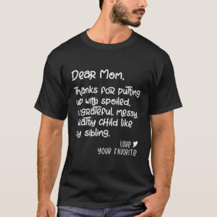 Dear Mom Thanks For Putting Up With A Spoiledsibli T-Shirt