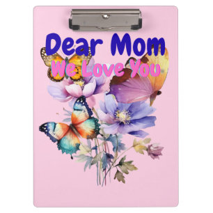 Dear Mom, We Love you Clipboard