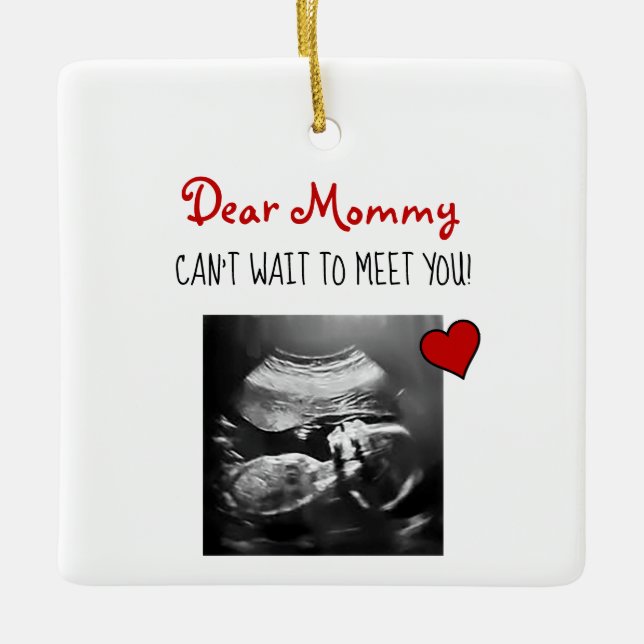 Dear Mommy Can't Wait to Meet You! Ceramic Ornamen Ceramic Ornament (Front)