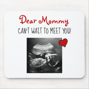 Dear Mommy Can't Wait to Meet You! Mouse Pad