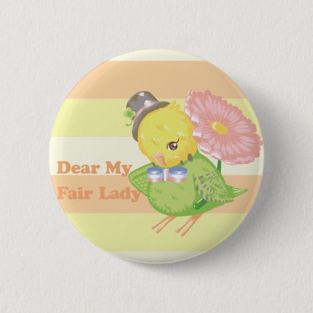 Dear My Fair Lady 2 Inch Round Button (Front)