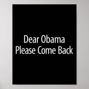 Dear Obama - Please Come Back -  Poster