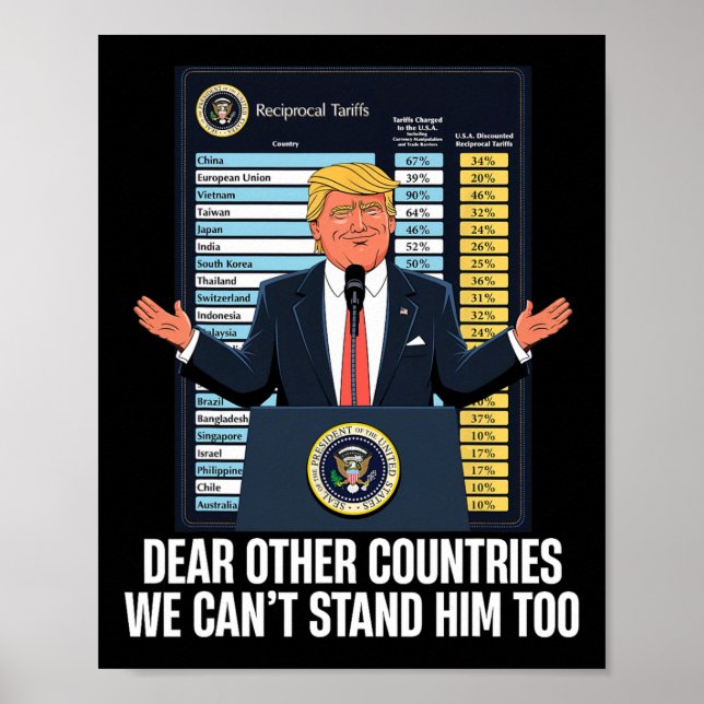 Dear Other Countries We Can't Stand Him Too Funny  Poster (Front)