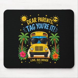 Dear parents tag bus driver love end of school mouse pad