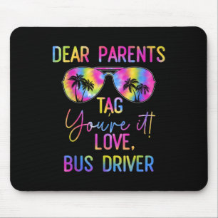 Dear Parents Tag It Last Day Of School Tie Dye Bus Mouse Pad