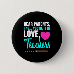 Dear parents tag love teacher funny graduation 2 inch round button