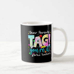 Dear parents tag love teacher last day of school coffee mug